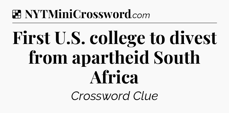 Solution: First U.S. college to divest from apartheid South Africa - NYT Crossword