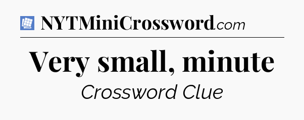 Very small, minute Puzzle Page Crossword Clue