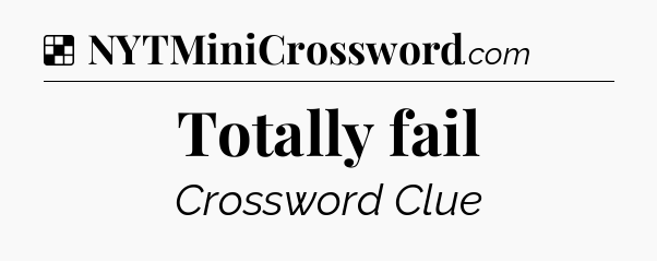 Solution: Totally fail - NYT Crossword