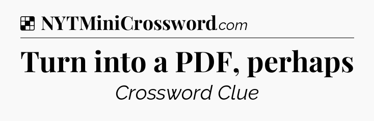 Solution: Turn into a PDF, perhaps - NYT Crossword