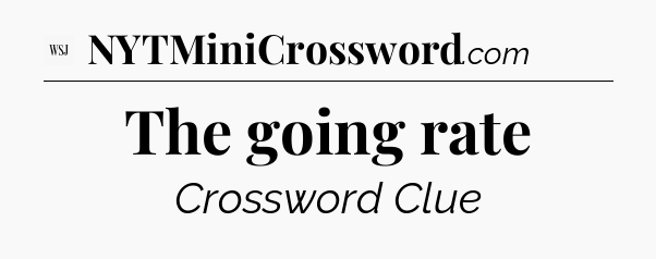The going rate - WSJ Crossword