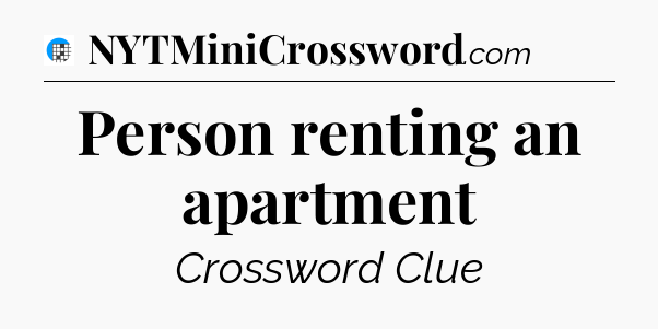 Person renting an apartment Crossword Clue
