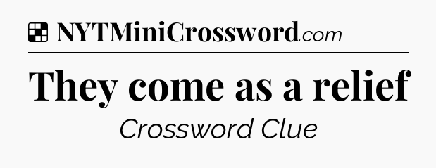 Solution: They come as a relief - NYT Crossword