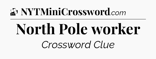 North Pole worker - Daily Themed Classic Crossword