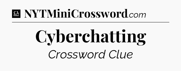 Cyberchatting - LA Times Crossword