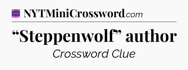 “Steppenwolf” author - Thomas Joseph Crossword