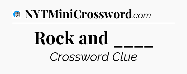 Rock and ____ Crossword Clue