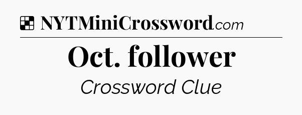 Solution: Oct. follower - NYT Crossword