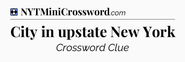 Solution: City in upstate New York - NYT Mini Crossword