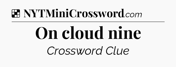 Solution: On cloud nine - NYT Crossword