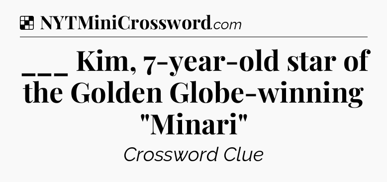 Solution: ___ Kim, 7-year-old star of the Golden Globe-winning 