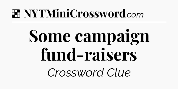 Solution: Some campaign fund-raisers - NYT Crossword