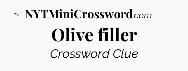 Olive filler - WSJ Crossword