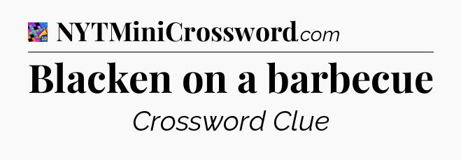 Blacken on a barbecue Crossword Clue