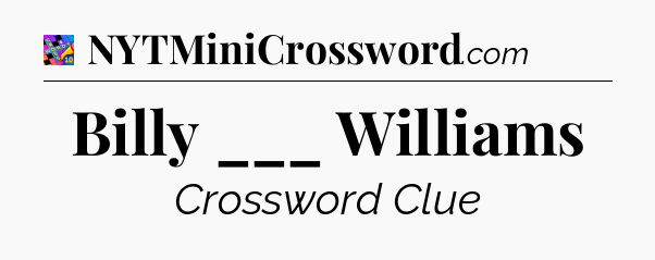 Billy ___ Williams Crossword Clue