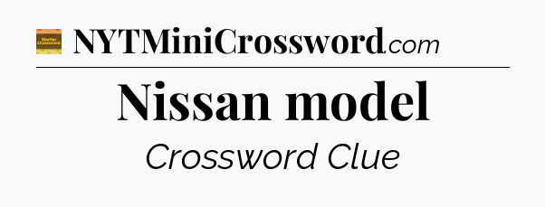 Nissan model - Eugene Sheffer Crossword