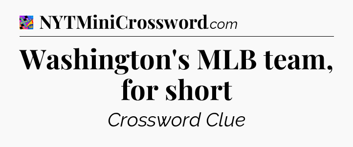 Washington's MLB team, for short Crossword Clue