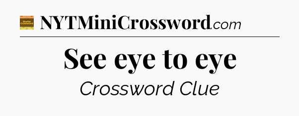 See eye to eye - Eugene Sheffer Crossword