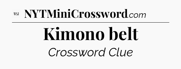 Kimono belt - WSJ Crossword