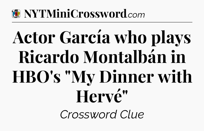 Actor García who plays Ricardo Montalbán in HBO's 