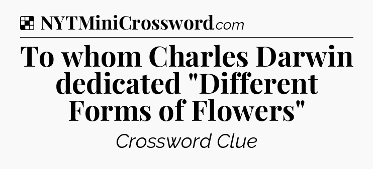 Solution: To whom Charles Darwin dedicated 