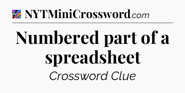 Numbered part of a spreadsheet Crossword Clue