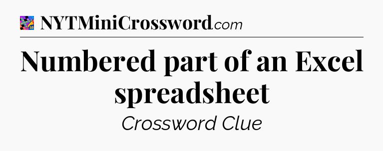 Numbered part of an Excel spreadsheet Crossword Clue
