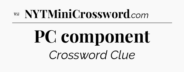 PC component - WSJ Crossword
