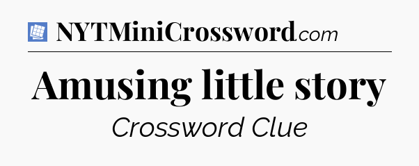 Amusing little story Puzzle Page Crossword Clue