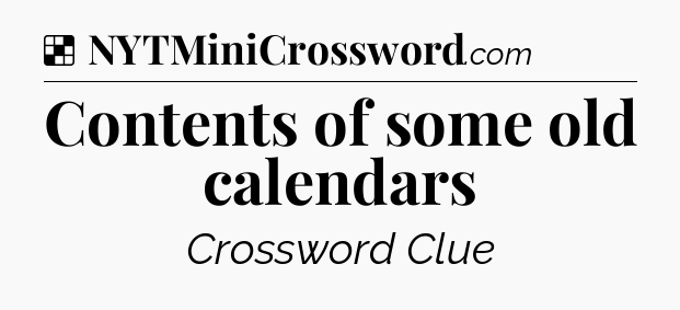 Solution: Contents of some old calendars - NYT Crossword