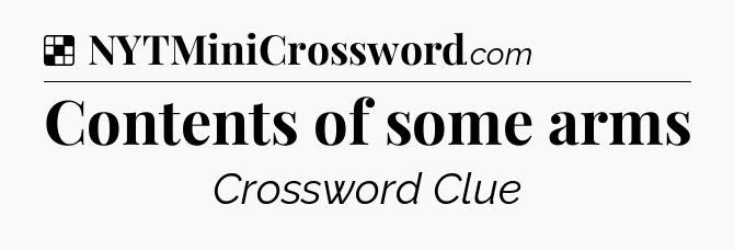 Solution: Contents of some arms - NYT Crossword