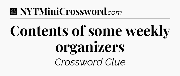 Contents of some weekly organizers - LA Times Crossword