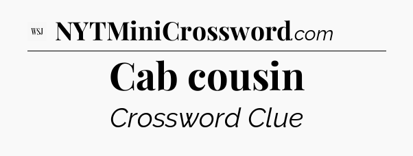 Cab cousin - WSJ Crossword