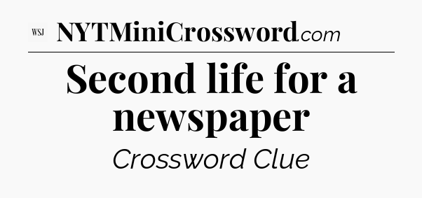 Second life for a newspaper - WSJ Crossword