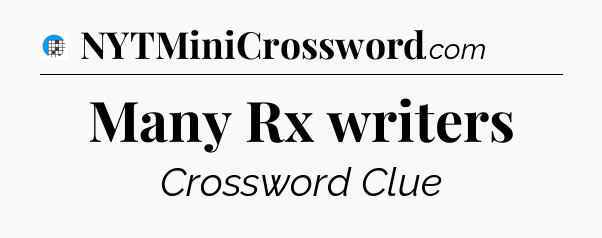 Many Rx writers Crossword Clue
