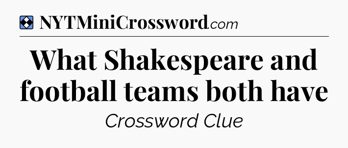 Solution: What Shakespeare and football teams both have - NYT Mini Crossword