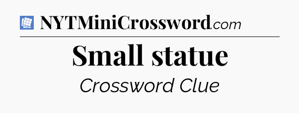 Small statue Puzzle Page Crossword Clue