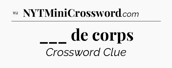 ___ de corps - WSJ Crossword