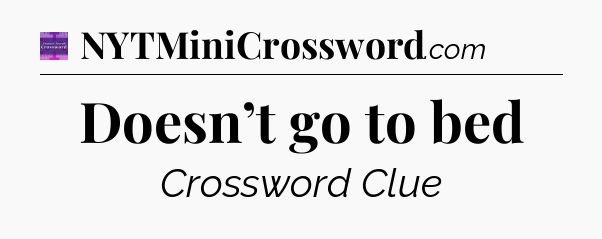 Doesn’t go to bed - Thomas Joseph Crossword