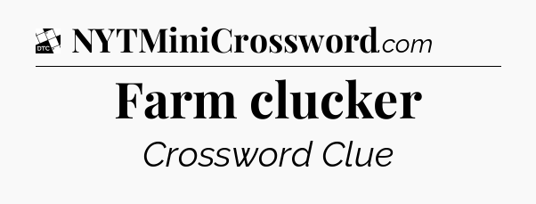 Farm clucker - Daily Themed Mini Crossword