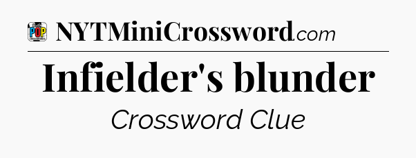 Infielder's blunder Crossword Clue