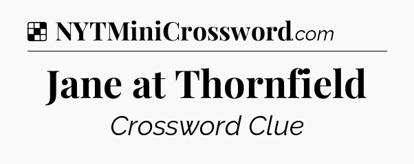 Solution: Jane at Thornfield - NYT Crossword