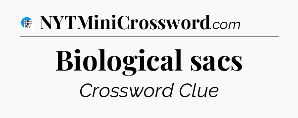 Biological sacs Crossword Clue