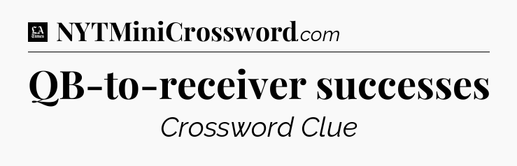 QB-to-receiver successes - LA Times Crossword