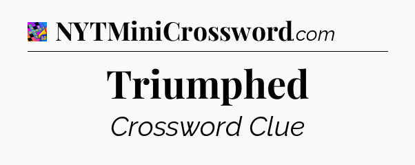 Triumphed Crossword Clue