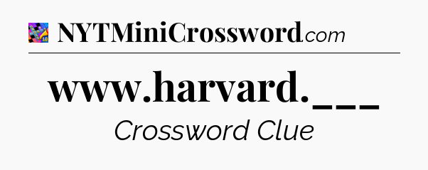 www.harvard.___ Crossword Clue