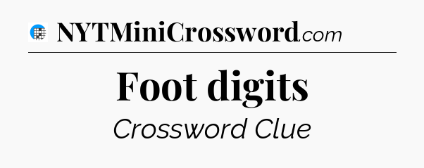 Foot digits Crossword Clue