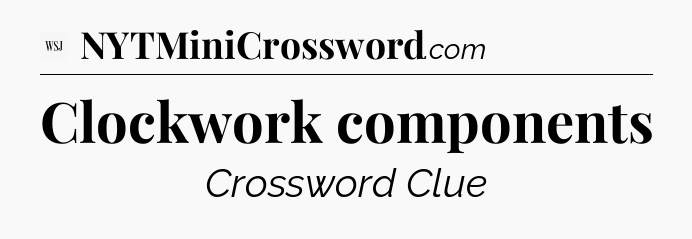 Clockwork components - WSJ Crossword