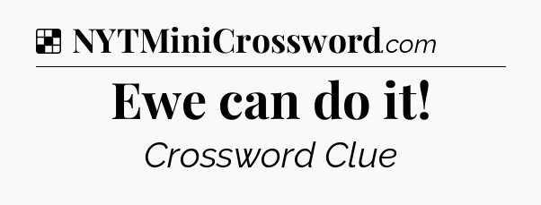 Solution: Ewe can do it - NYT Crossword