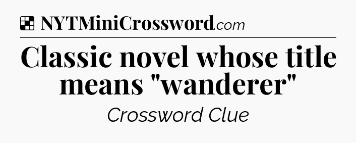 Solution: Classic novel whose title means 